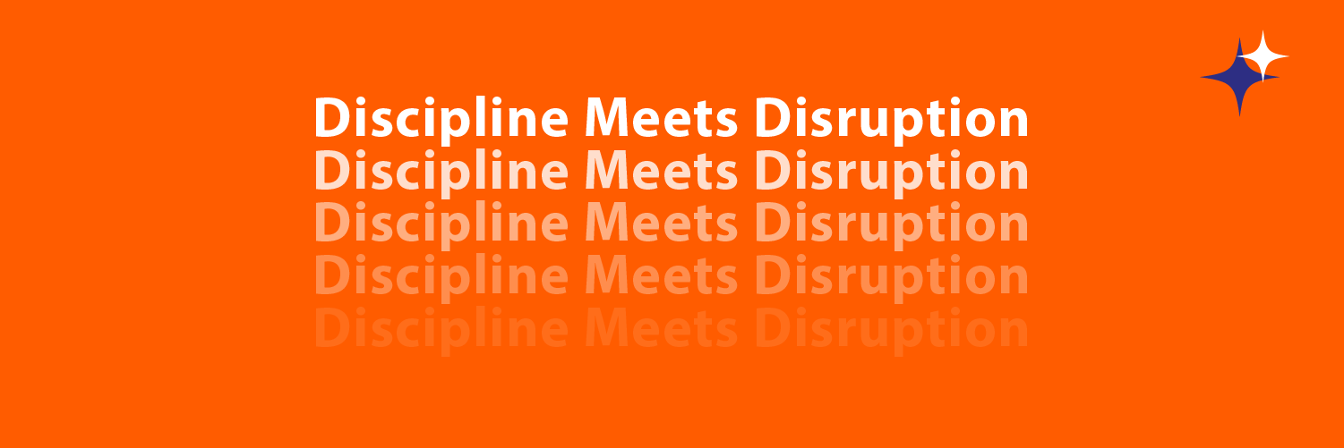 Discipline Meets Disruption